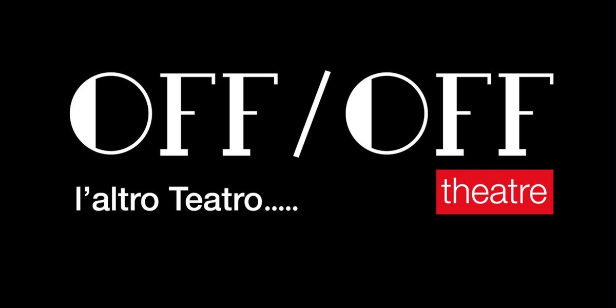 Previews: PRESENTAZIONE DELLA NUOVA STAGIONE dell' OFF/OFF THEATRE