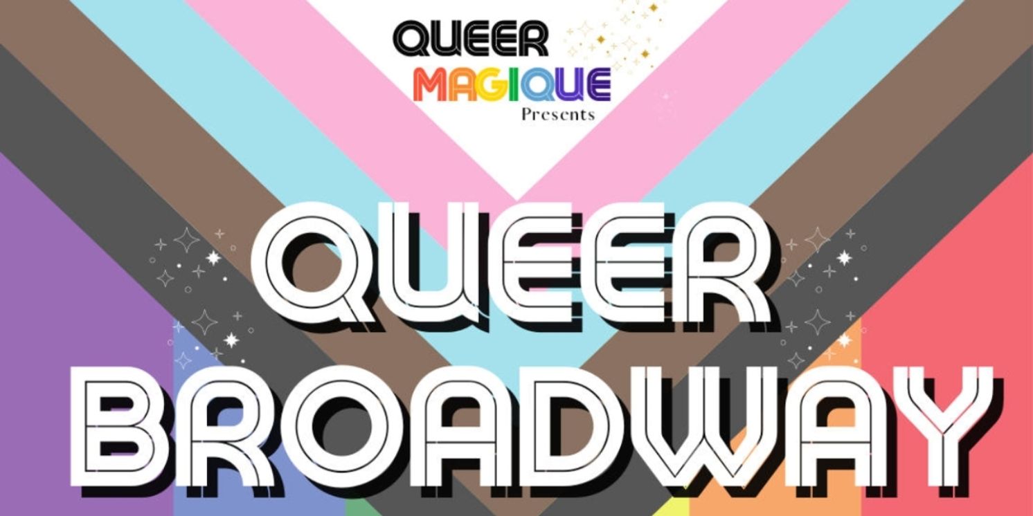 Previews: QUEER MAGIQUE PRESENTS QUEER BROADWAY! 10/12-13 at Café Cléopatra  Image