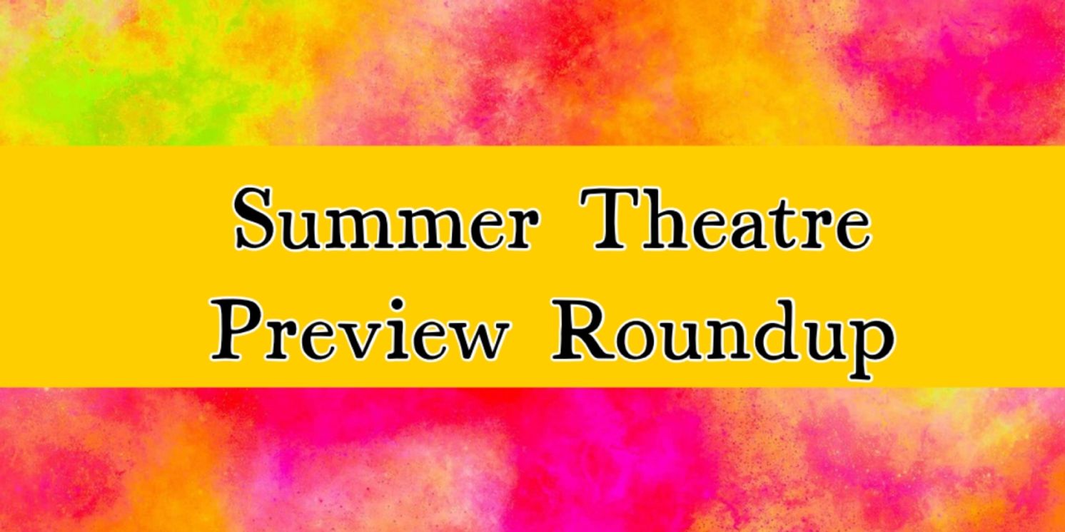 Previews: SUMMER THEATRE PREVIEW ROUNDUP  Image