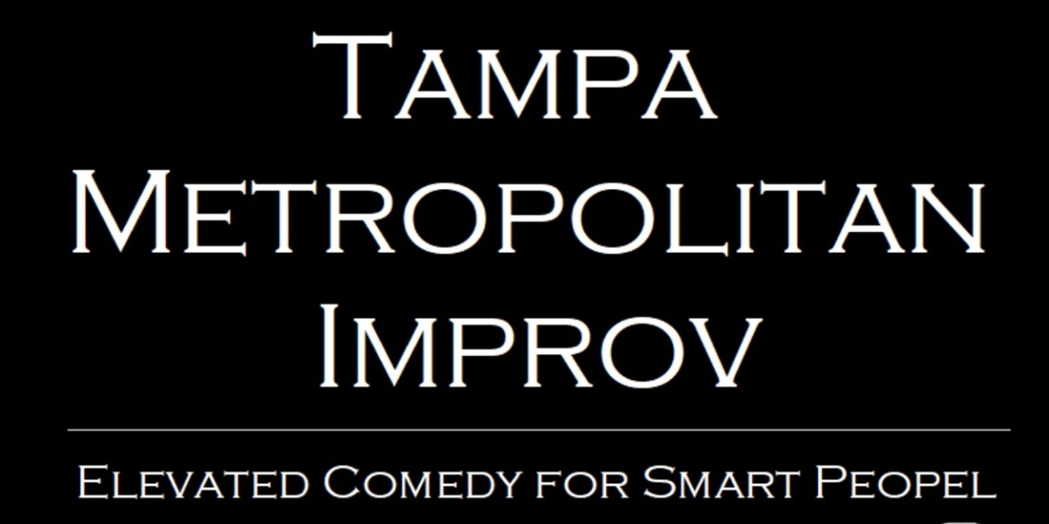 Previews: TAMPA METROPOLITAN IMPROV (TMI) Debuts at The Studio At Carrollwood Cultural Center  Image