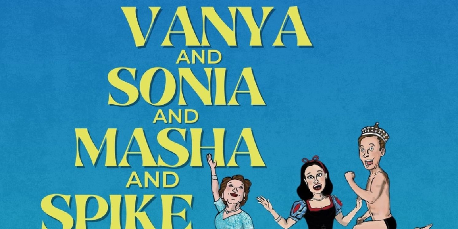 Previews: VANYA AND SONIA AND MASHA AND SPIKE at Revolution Stage Company  Image