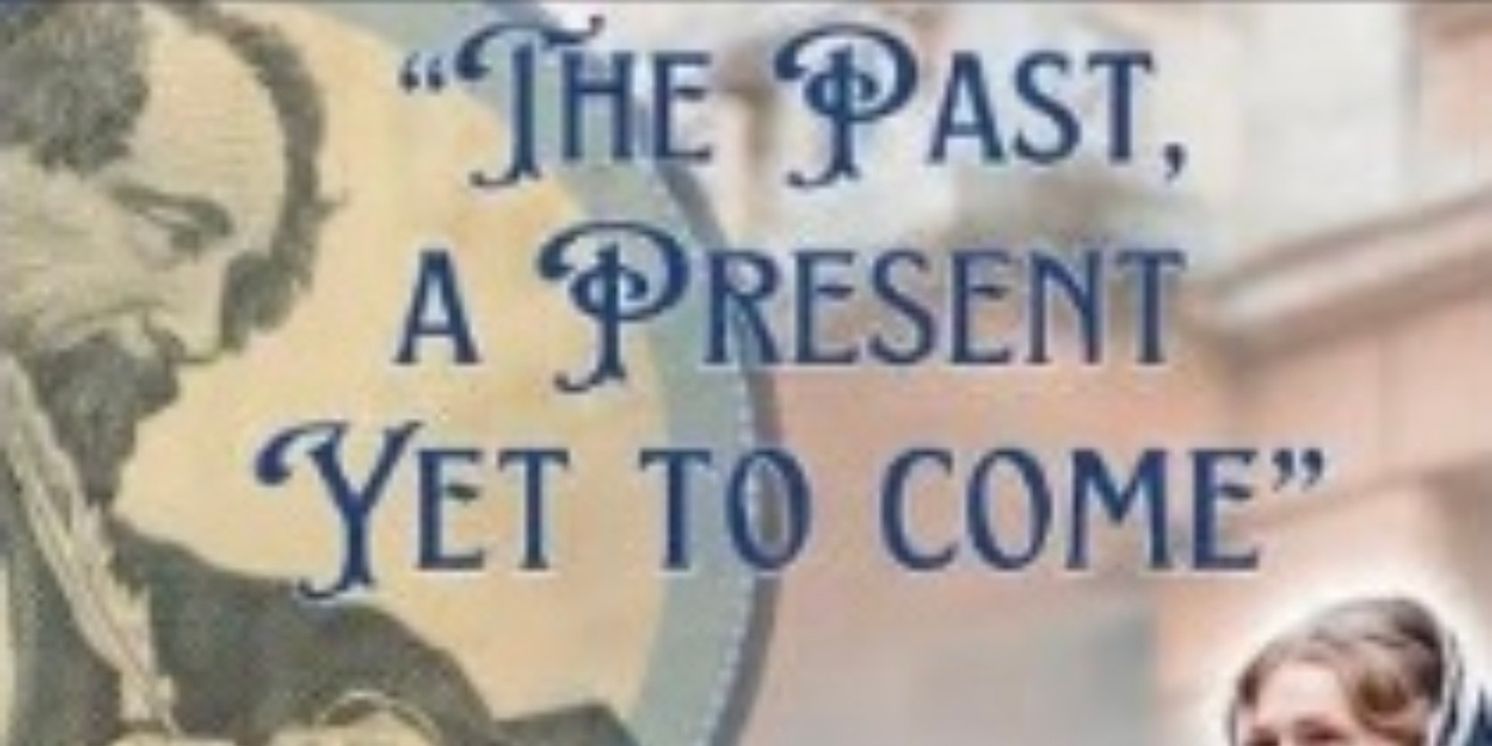 Previews: THE PAST, A PRESENT YET TO COME at ICT Rep At Turnverein Hall In The Old Cowtown Museum.  Image
