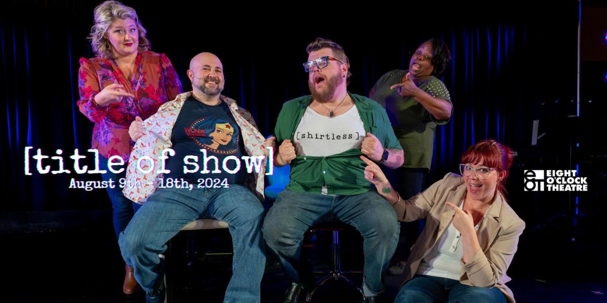 Previews: [TITLE OF SHOW] at Eight O'Clock Theatre