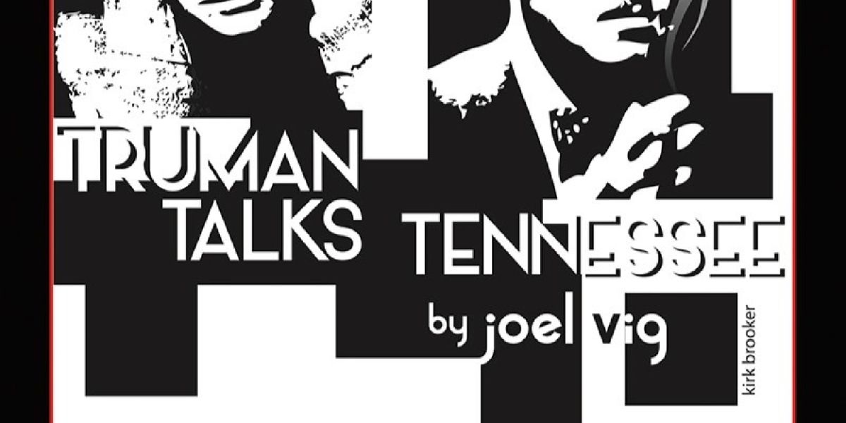 Previews: TRUMAN TALKS TENNESSEE Comes To Revolution Stage Company
