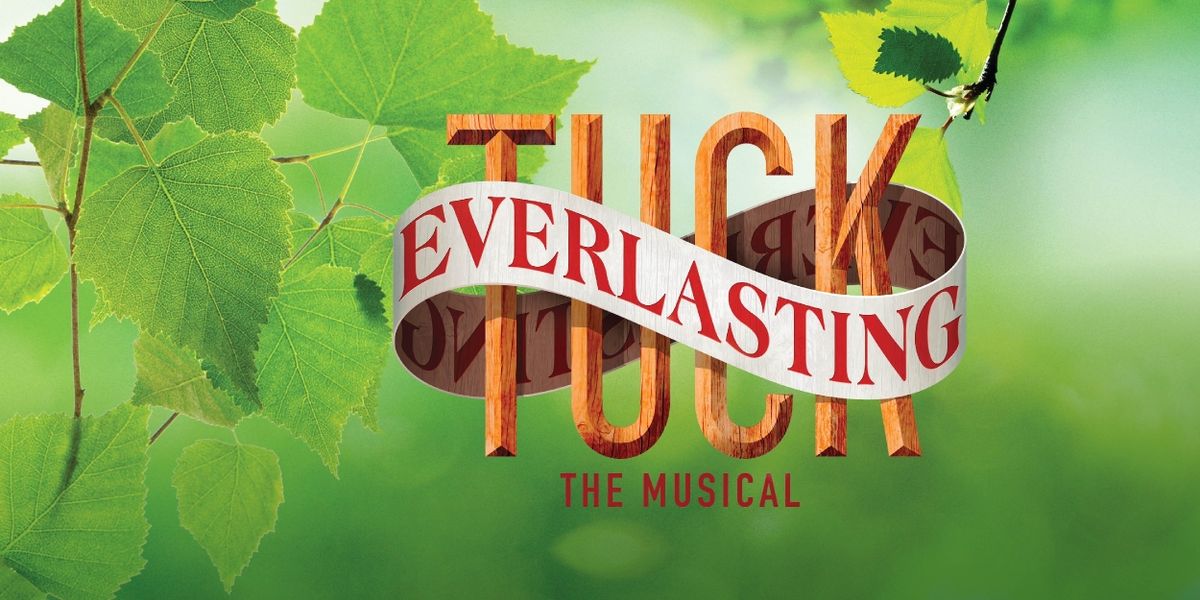 Previews: TUCK EVERLASTING at Straz' TECO Theatre