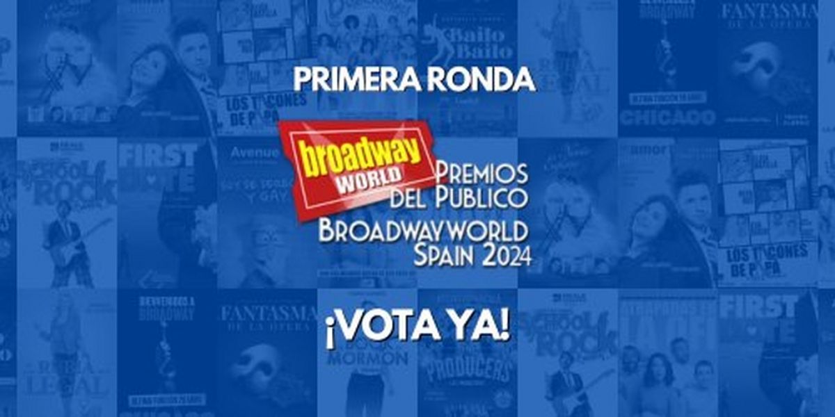 Primera Ronda de los Premios del Público BroadwayWorld Spain 2024