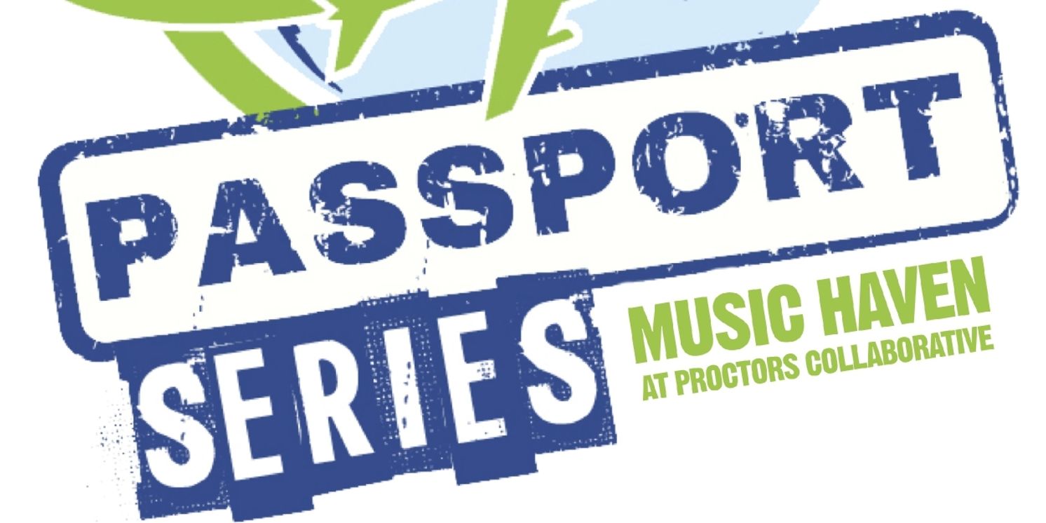 Proctors Collaborative to Present Music Haven With 2025-26 Passport Series  Image
