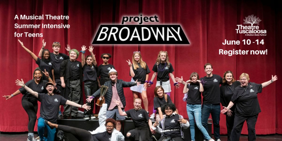 PROJECT BROADWAY Returns With Theatre Tuscaloosa