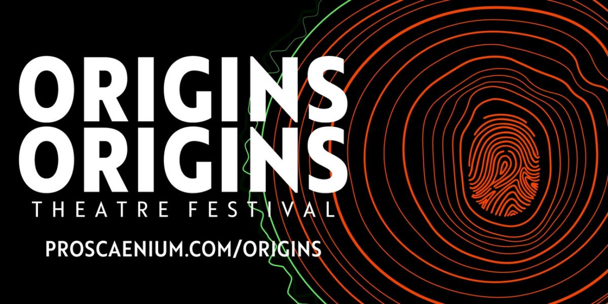 Proscaenium Theatre Company's Origins Theatre Festival to Begin Performances Next Week