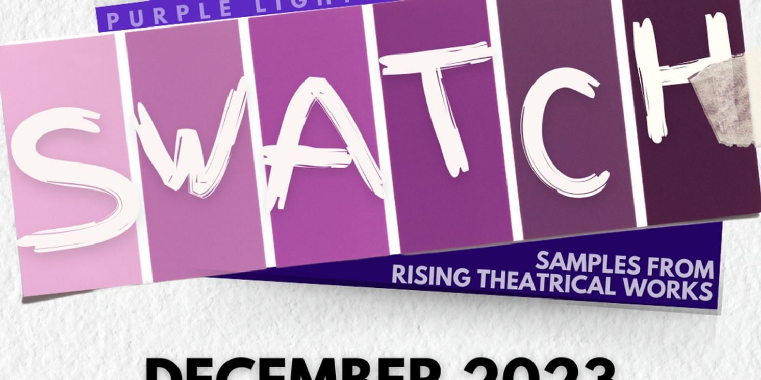 Purple Light Productions Seeks 15-Minute Excerpts of Theatrical Pieces For Inaugural Night of New Works, SWATCH  Image
