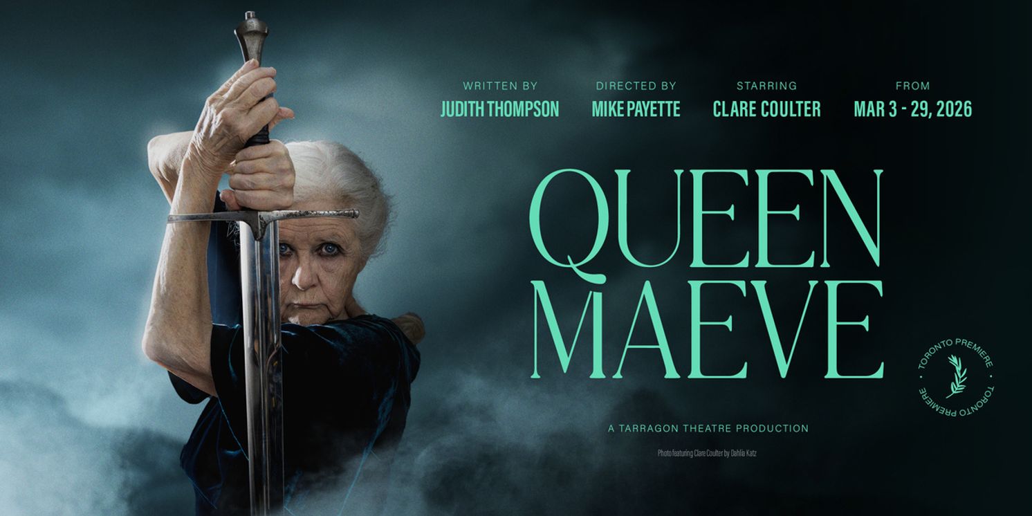 QUEEN MAEVE to Debut at Tarragon Theatre in Toronto  Image