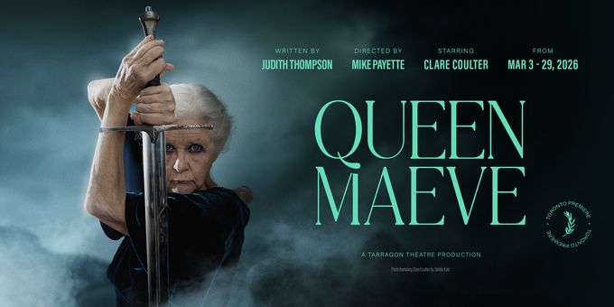 QUEEN MAEVE to Debut at Tarragon Theatre in Toronto Photos
