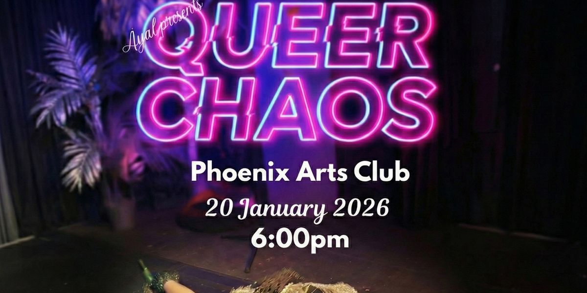 QUEER CHAOS Comes To The Phoenix Arts Club This January