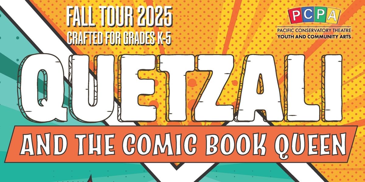 QUETZALI AND THE COMIC BOOK QUEEN Comes to Pacific Conservatory Theatre