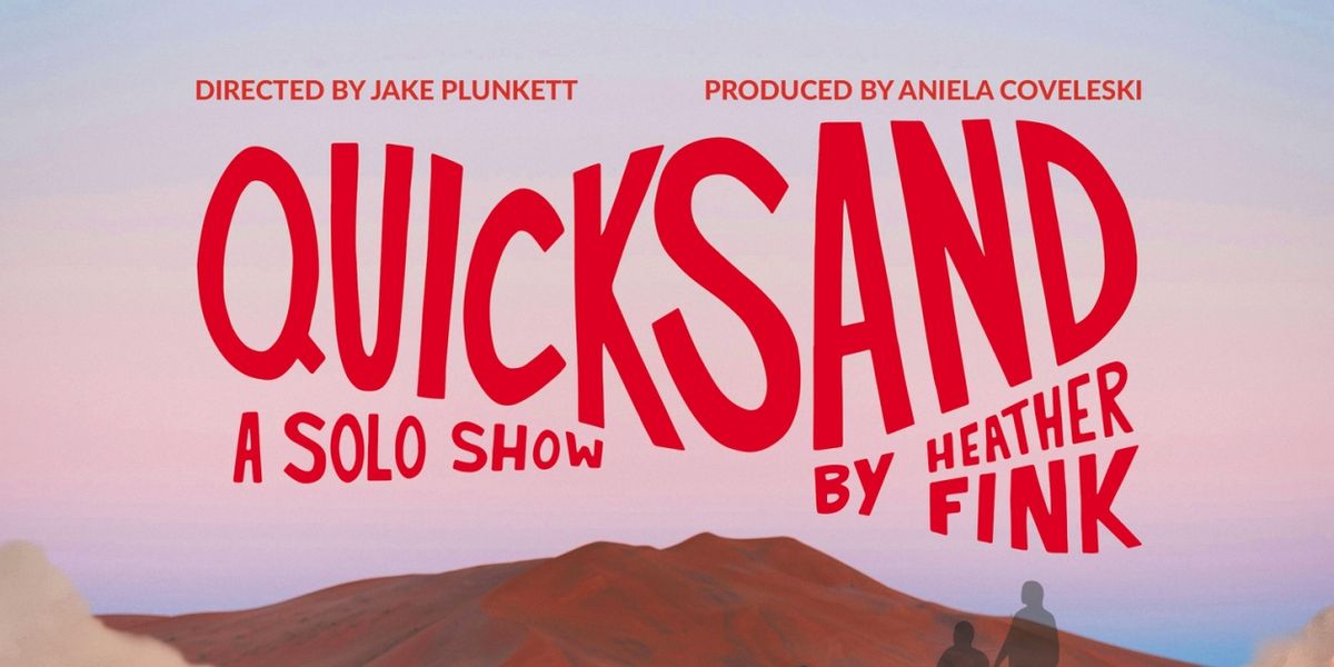 QUICKSAND, A Solo Show Written & Performed By Heather Fink, to Play Hollywood Fringe Festival