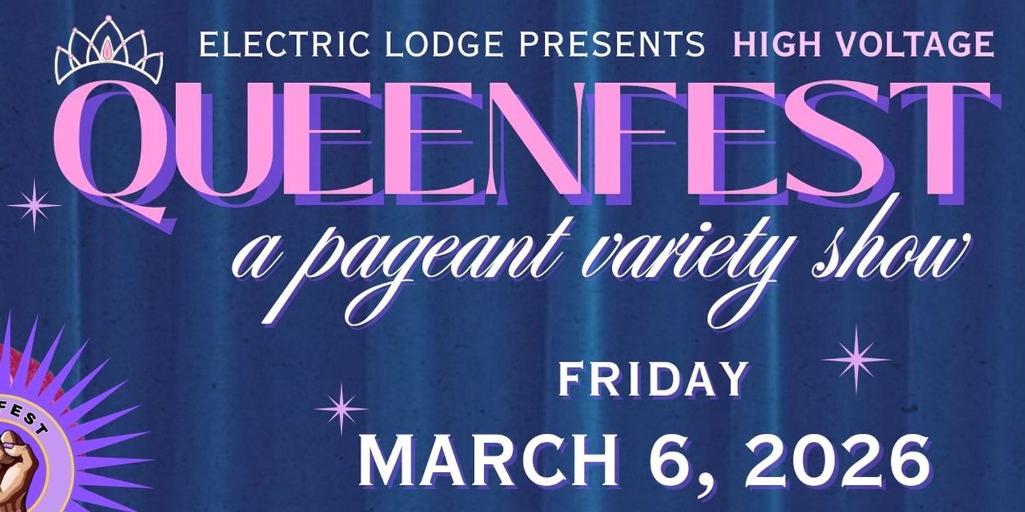 The Electric Lodge Will Present QUEENFEST 2026: HIGH VOLTAGE  Image