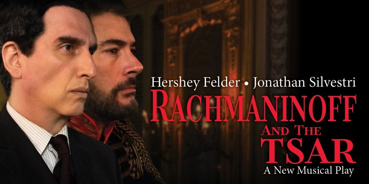 RACHMANINOFF AND THE TSAR: THE MUSIC OF SERGEI V. RACHMANINOFF Begins At The Colonial In June
