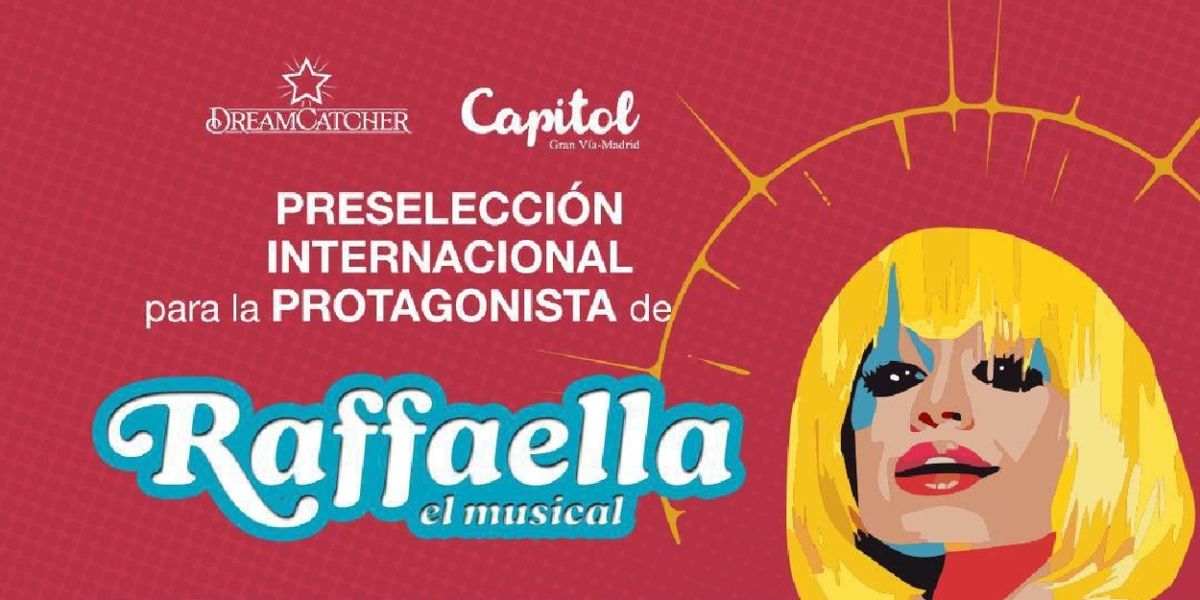 CASTING CALL: Dreamcatcher convoca audiciones para la protagonista de RAFFAELLA, El Musical