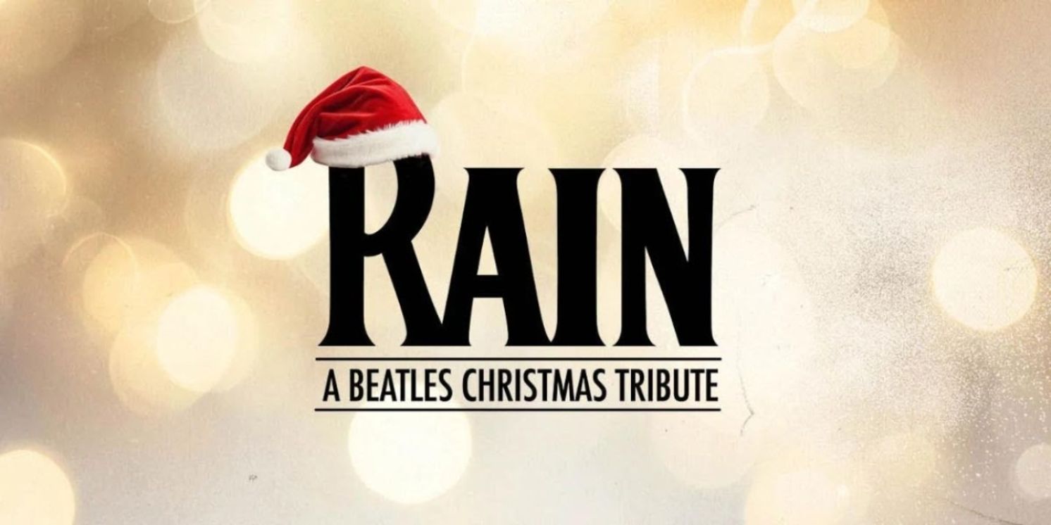 RAIN – A Beatles Christmas Tribute is Coming to BroadwaySF's Golden Gate Theatre  Image