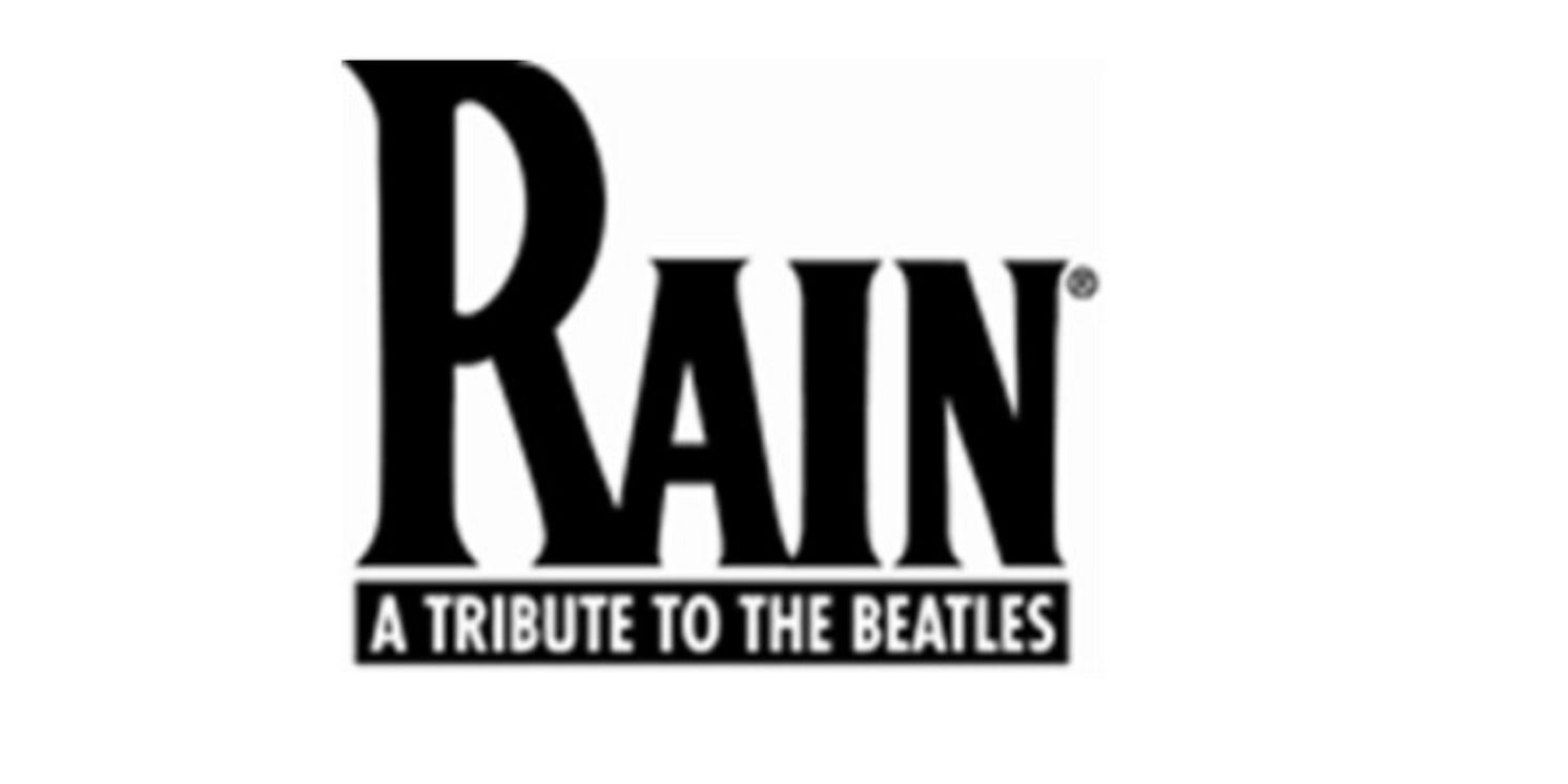 RAIN - A TRIBUTE TO THE BEATLES Is Now Playing at CIBC Theatre  Image