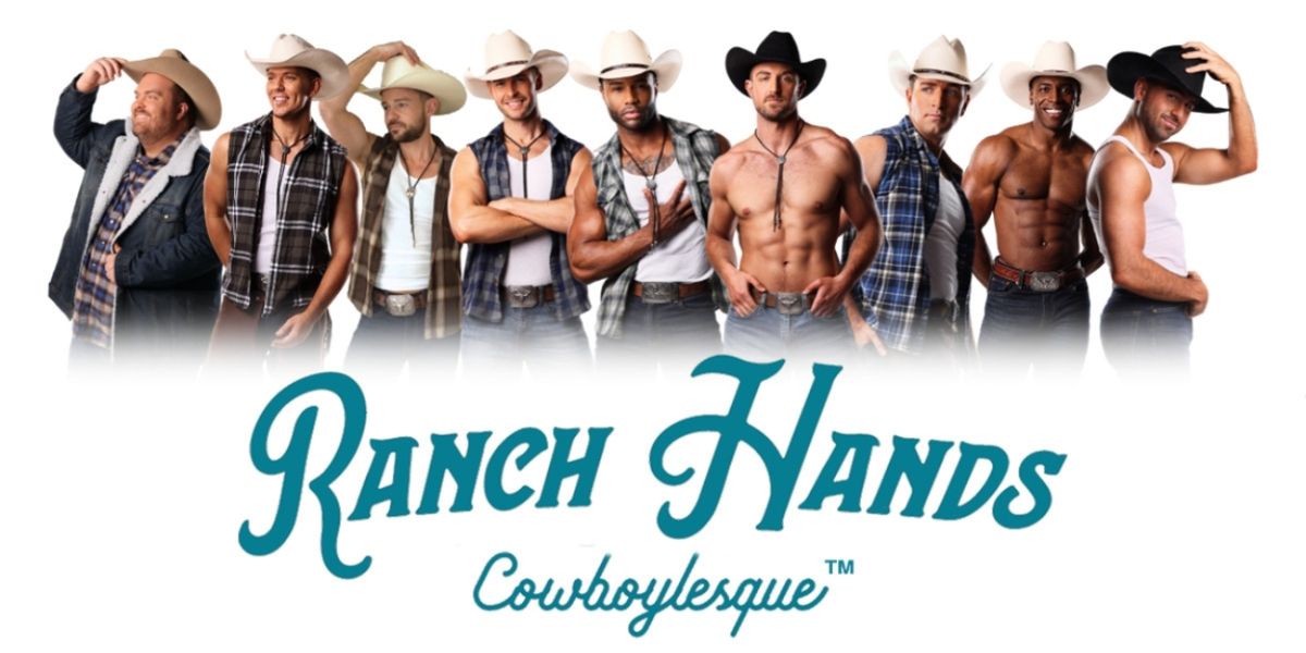 RANCH HANDS COWBOYLESQUE Premieres Woolworth Theatre Residency
