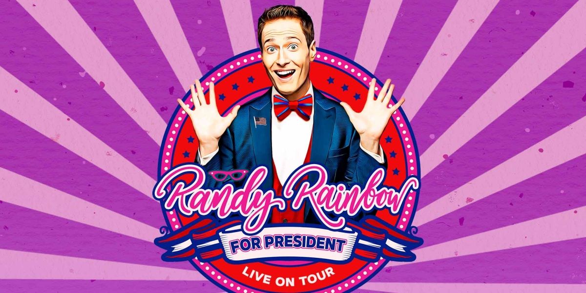 RANDY RAINBOW FOR PRESIDENT at Jorgensen Center for the Performing Arts
