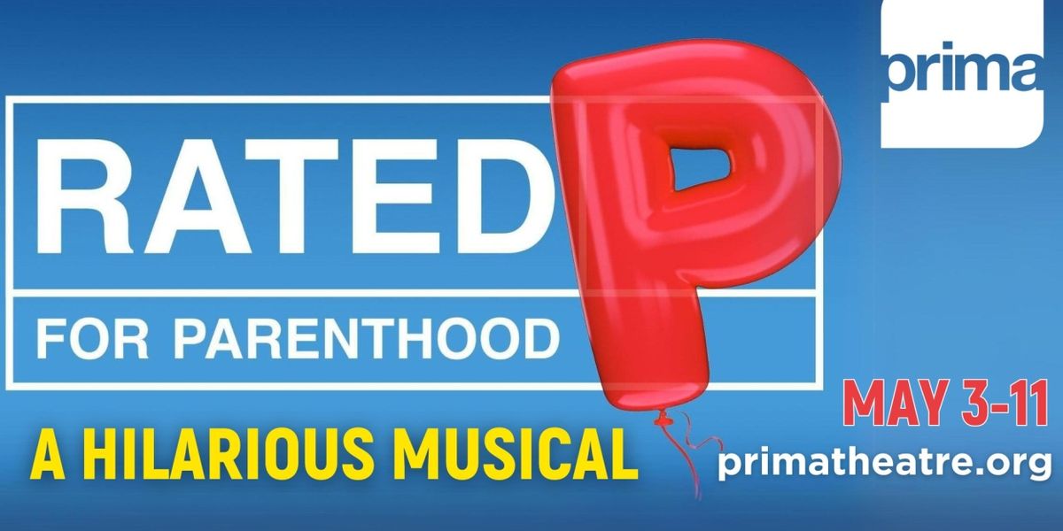 RATED P FOR PARENTHOOD Comes to the Prima Theatre in May