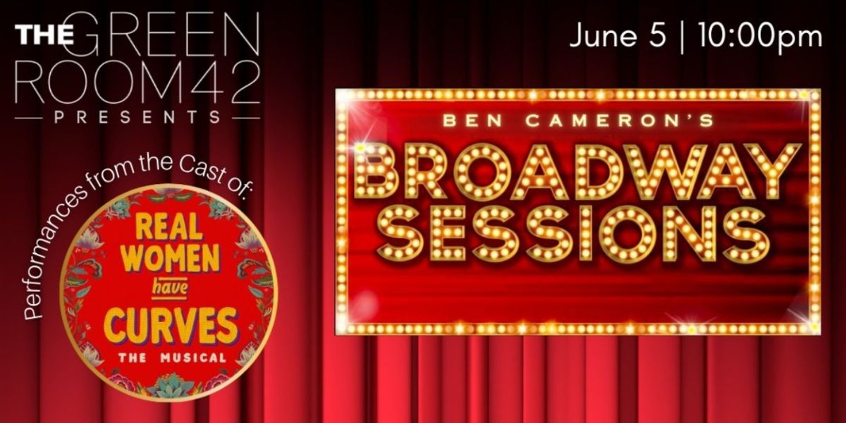 REAL WOMEN HAVE CURVES Join BROADWAY SESSIONS Next Week