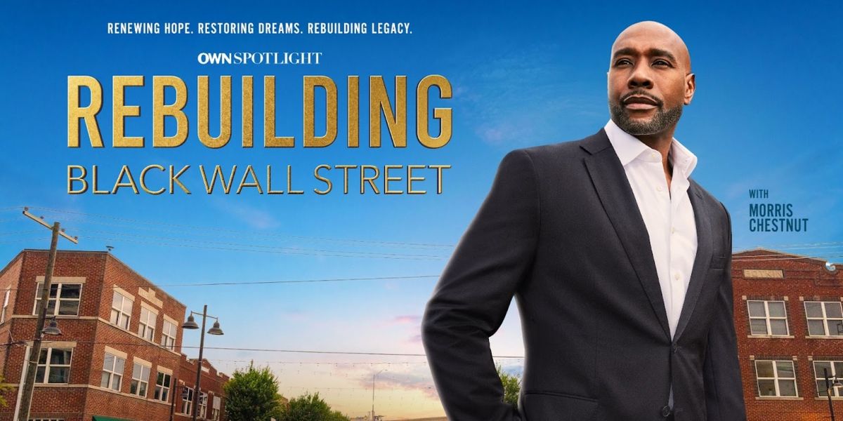 REBUILDING BLACK WALL STREET Hosted By Morris Chestnut Coming to OWN