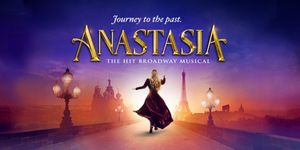 REVIEW: ANASTASIA, The Fairytale Imagining Of The Last Romanov Arrives In Sydney