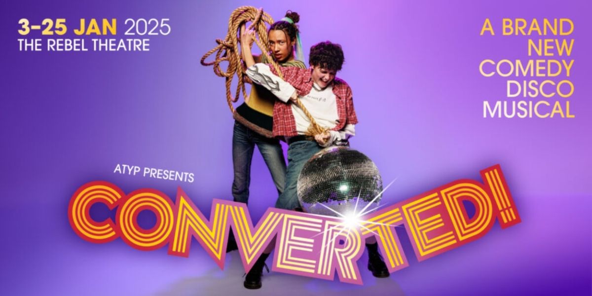 REVIEW: Contemporary New Work, CONVERTED! Uses Music And Humour To Shine A Light On The Conversion Camps That Targeted LGBTQI+ Youth