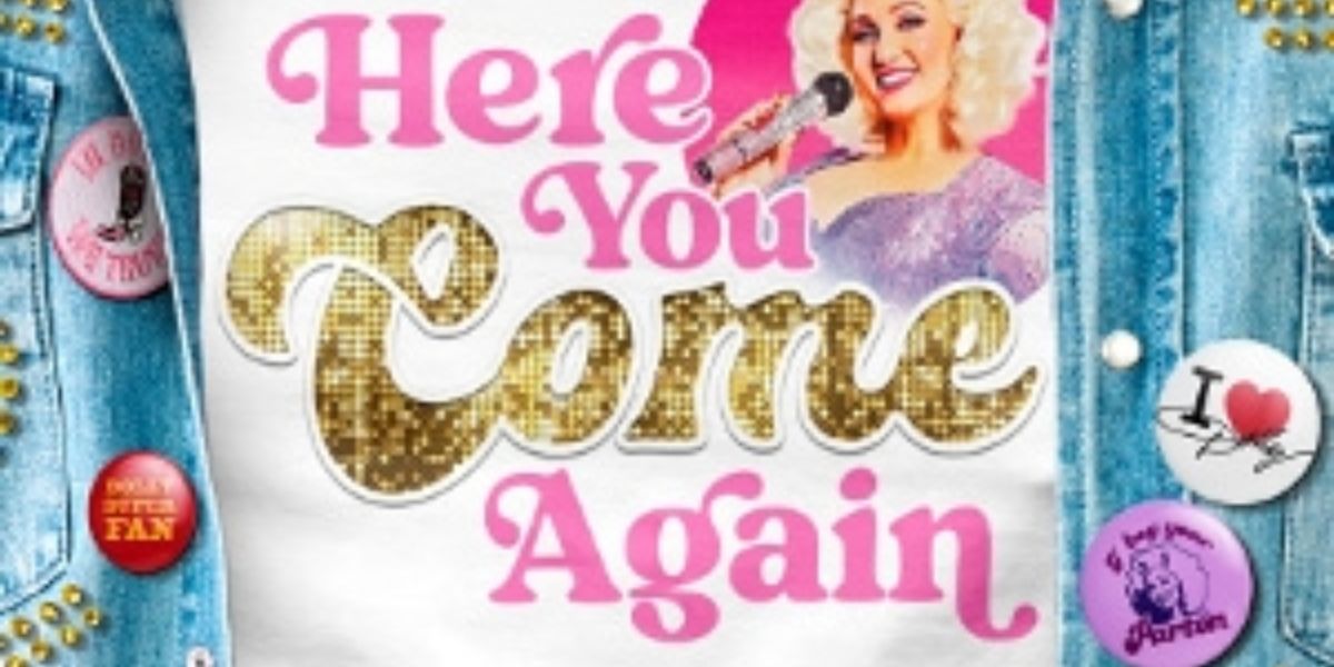Review: HERE YOU COME AGAIN Is A Wholesome And Heartwarming Celebration of The Queen of Country, Dolly Parton