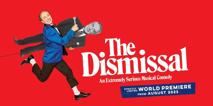 REVIEW: New Australian Work, THE DISMISSAL AN EXTREMELY SERIOUS MUSICAL COMEDY I Photos