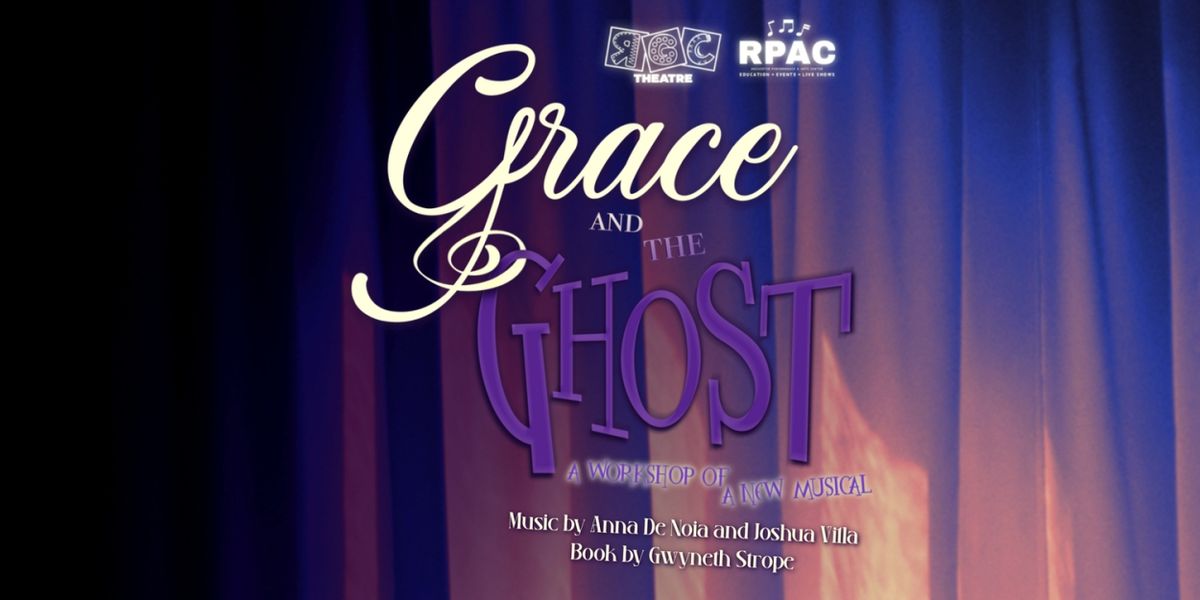 RGC Theatre To Present First Regional Workshop Of GRACE AND THE GHOST