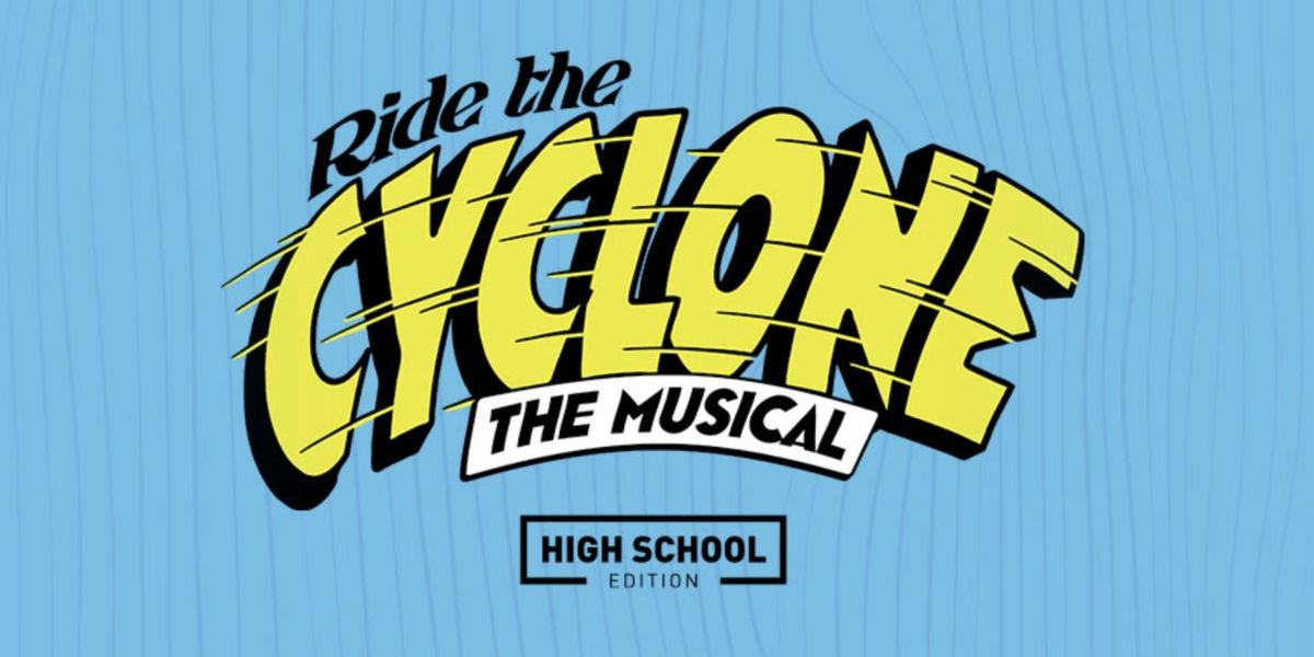 RIDE THE CYCLONE High School Edition is Now Available For Licensing
