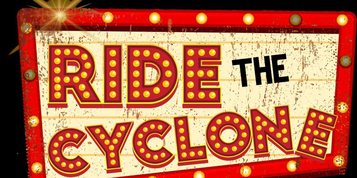 RIDE THE CYCLONE To Have Central Florida Premiere At Theatre South Playhouse In Dr. Phillips!