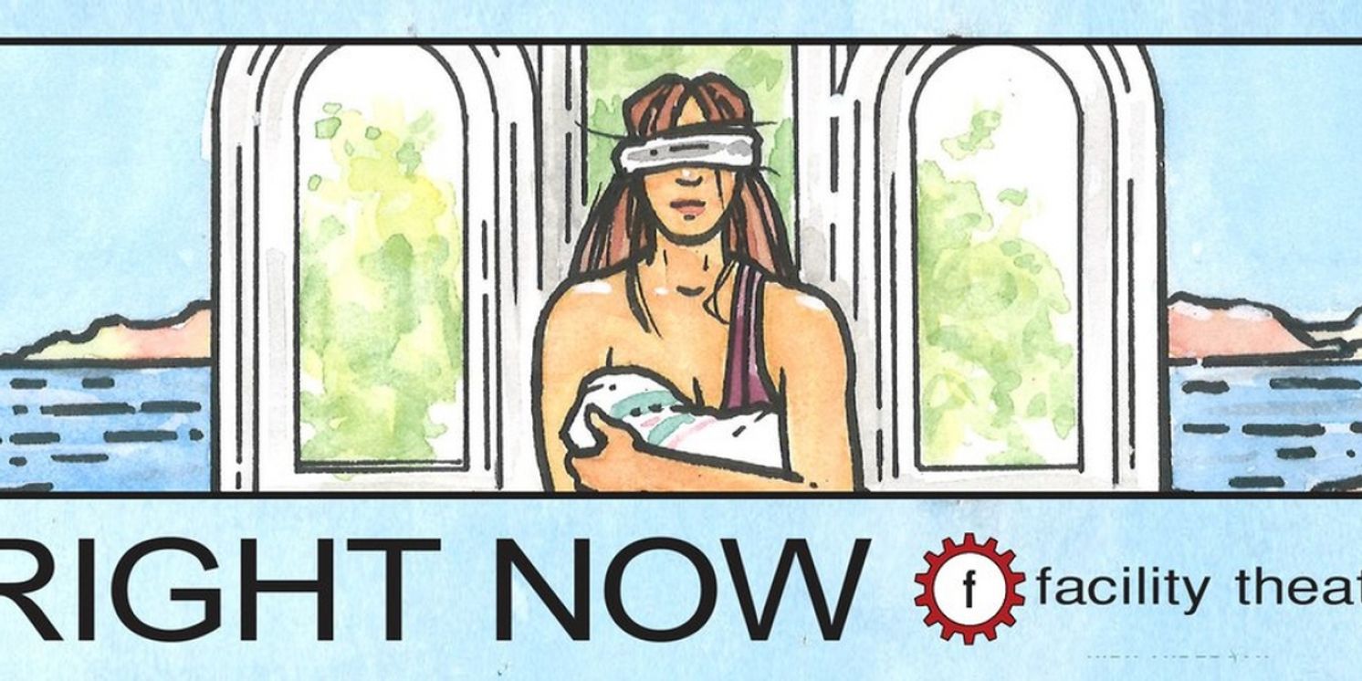 RIGHT NOW Extends at Facility Theatre  Image