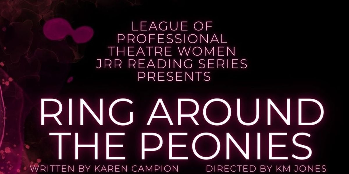 RING AROUND THE PEONIES Will Have a Staged Reading in April