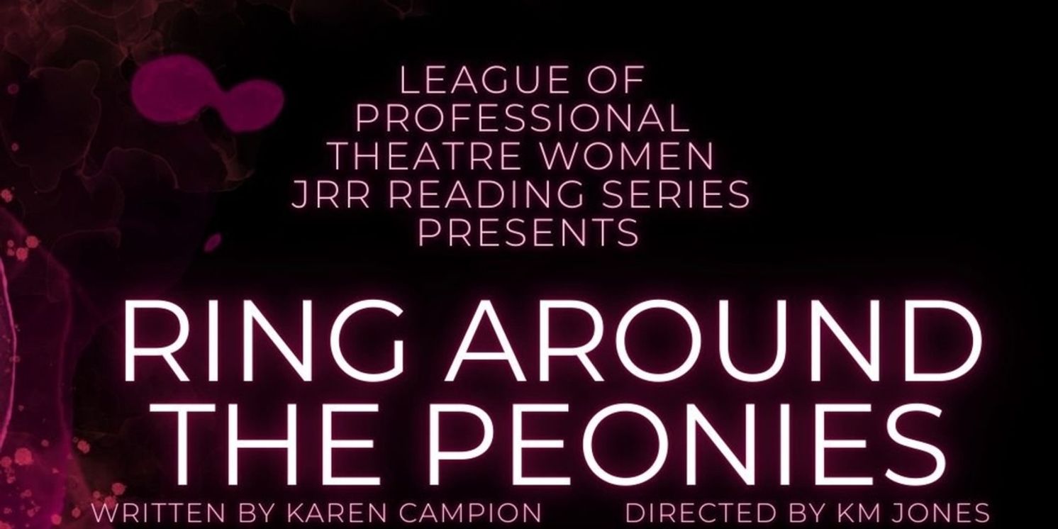 RING AROUND THE PEONIES Will Have a Staged Reading in April  Image