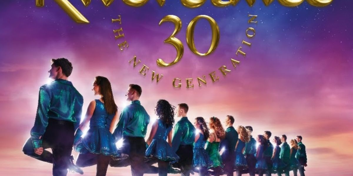 RIVERDANCE 30 – THE NEW GENERATION Comes to the Cadillac Palace Theatre