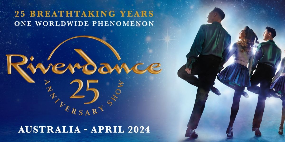 RIVERDANCE REIMAGINED! Adds New Australian Dates Due To Popular Demand