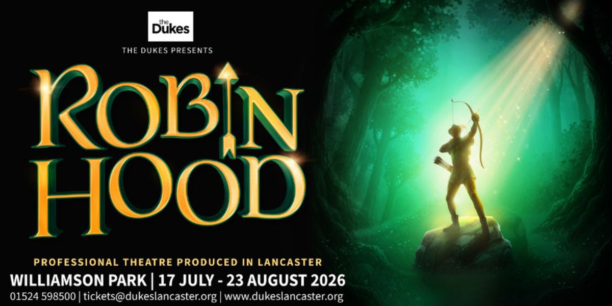 ROBIN HOOD to Offer £10 Tickets Through The Dukes Affordable Ticket Scheme
