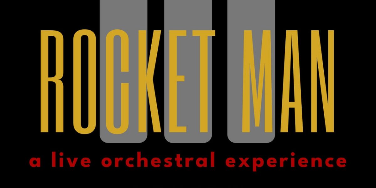 ROCKET MAN: A LIVE ORCHESTRAL EXPERIENCE to Premiere in Los Angeles Next Month