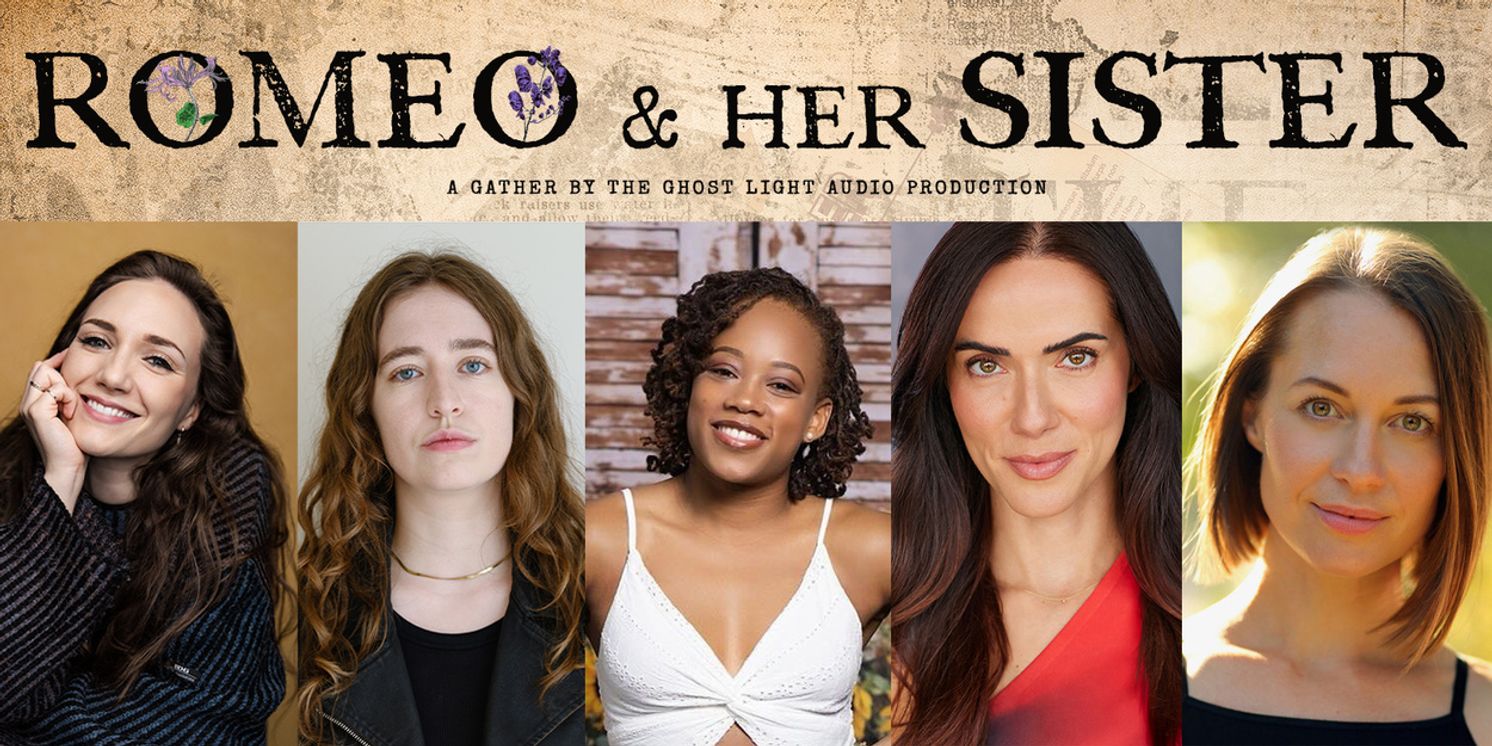 ROMEO & HER SISTER Audio Drama to be Presented by Gather by the Ghost Light  Image