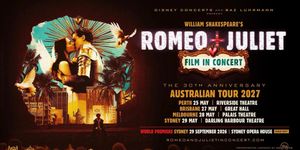 ROMEO + JULIET FILM IN CONCERT to Return to Australia