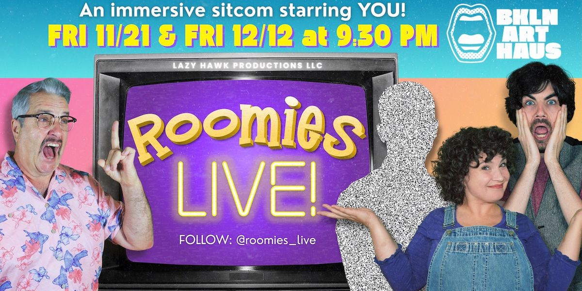 ROOMIES LIVE! Immersive/Interactive Comedy is Coming to Brooklyn Art Haus