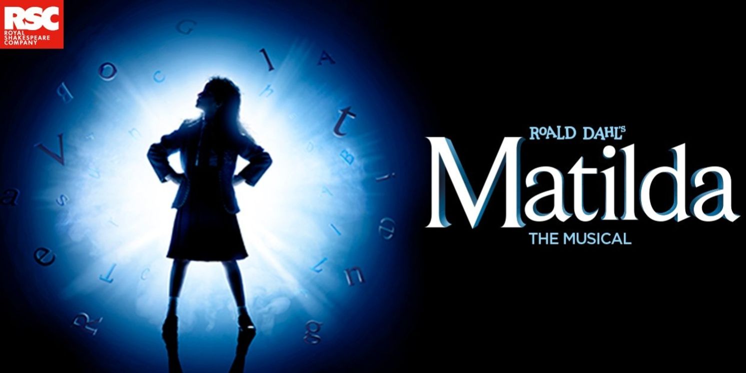RSC's MATILDA THE MUSICAL to Welcome New Cast Members; Booking Extended  Image