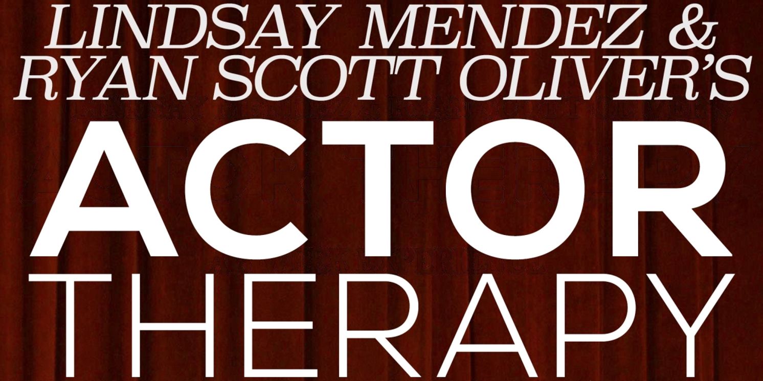 Ryan Scott Oliver & Lindsay Mendez's ACTOR THERAPY to Play 54 Below This Month  Image