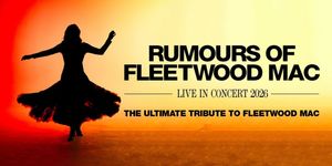 RUMOURS OF FLEETWOOD MAC Will Play the CAA Ed Mirvish Theatre