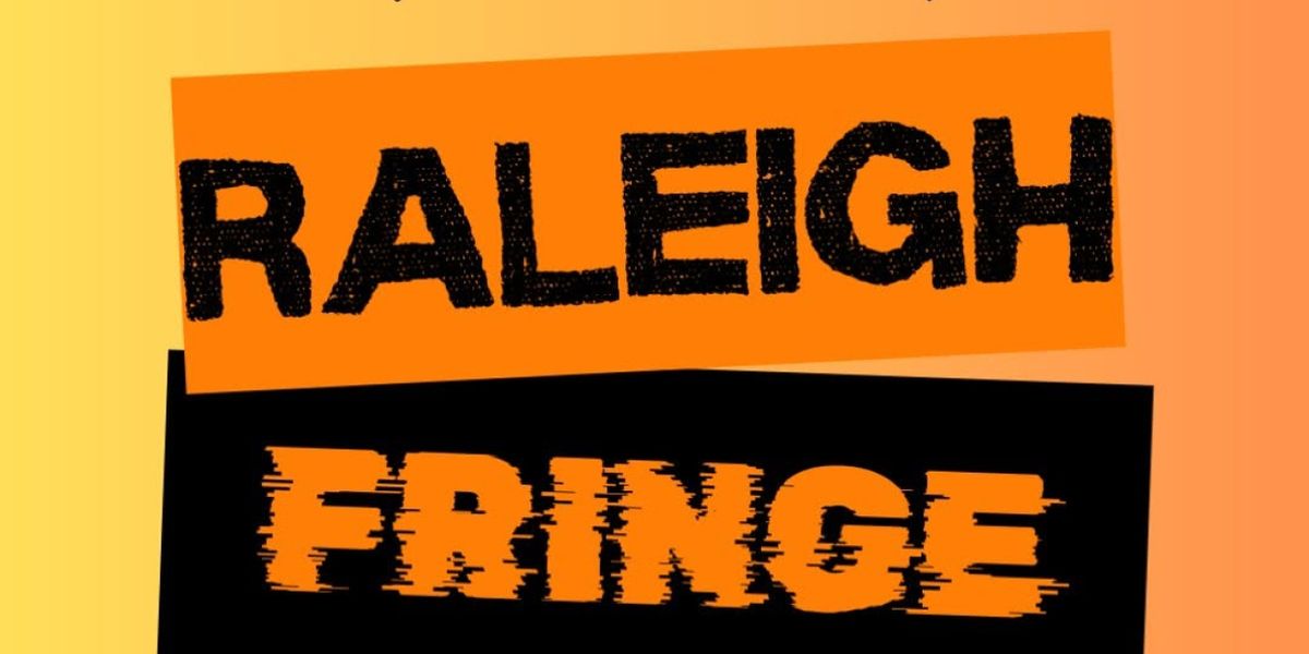 Raleigh Fringe Festival to Return for Third Year at Theatre Raleigh Arts Center